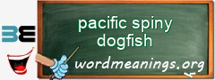 WordMeaning blackboard for pacific spiny dogfish